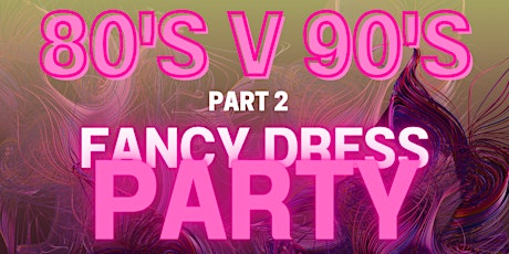 80's v 90's Fancy Dress Party Part 2