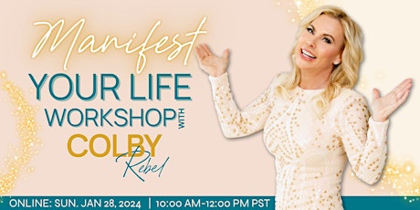 Imagen principal de 2024 Manifest Your Life Workshop with Colby Rebel