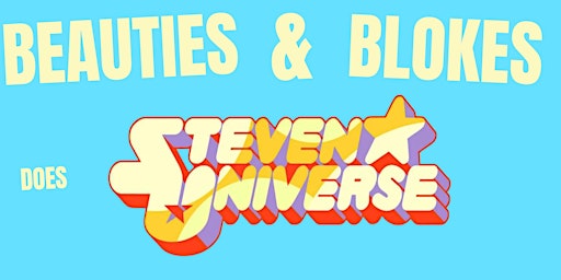 Imagem principal do evento Beauties and blokes - does Steven universe