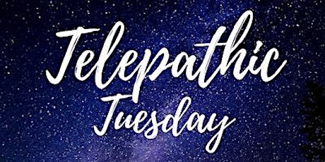 Telepathic Tuesday April  30,  2024 @ 7PM Eastern