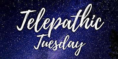 Telepathic Tuesday April  30,  2024 @ 7PM Eastern  primärbild