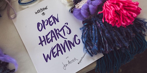 Primaire afbeelding van Open Hearts Weaving Workshop with Jen Arron - June