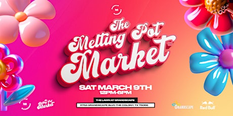 The Melting Pot Market at Grandscape : MARCH 9TH primary image