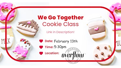 We Go Together - Valentine’s Cookie Decorating Class @ Overflow primary image