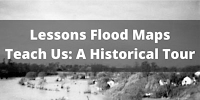Lessons Flood Maps Teach Us: A Historical Tour primary image
