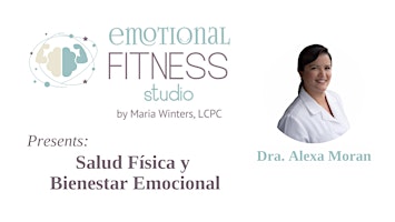 Hauptbild für Salud Física y Bienestar Emocional con la Dra. Alexa Moran