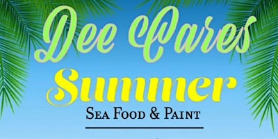 Dee Cares  Summer  Seafood & Paint primary image