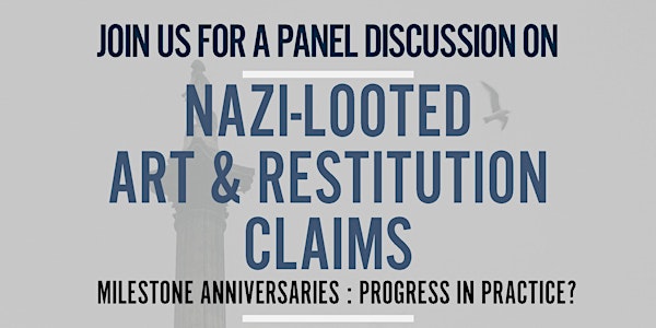 Nazi-Looted Art & Restitution Claims - Milestone Anniversaries