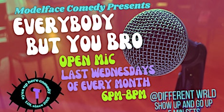Everybody But You Bro Open Mic (May)