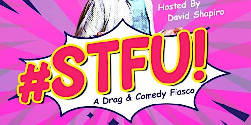 Imagen principal de lolgbt+ Presents: #STFU! - Drag Lip-sync & Stand-Up Comedy Show