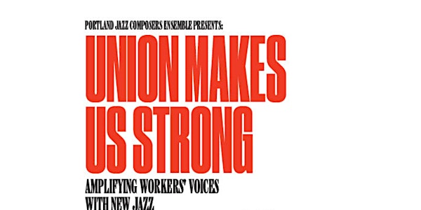 Union Makes Us Strong- Amplifying Workers' Voices with New Jazz from PJCE