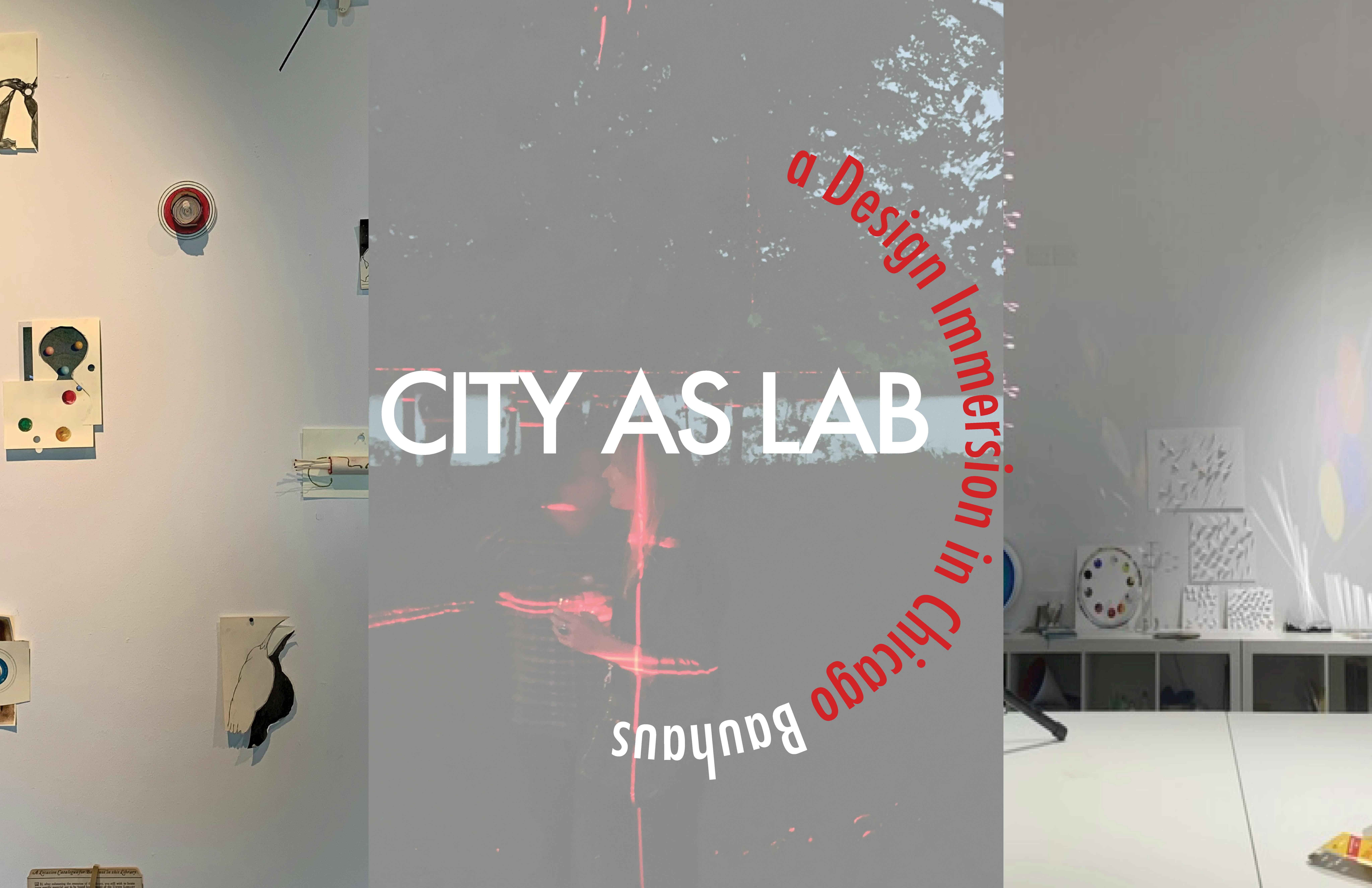 City as Lab: a Design Immersion in Chicago Bauhaus 