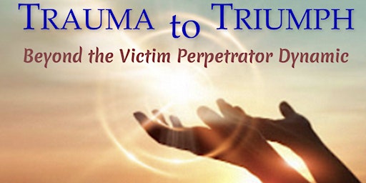 Primaire afbeelding van Trauma To Triumph ~ Live in Long Beach, and Online