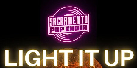 Sacramento Pop Choir presents LIGHT IT UP primary image