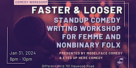 Faster and Looser stand up comedy writing workshop