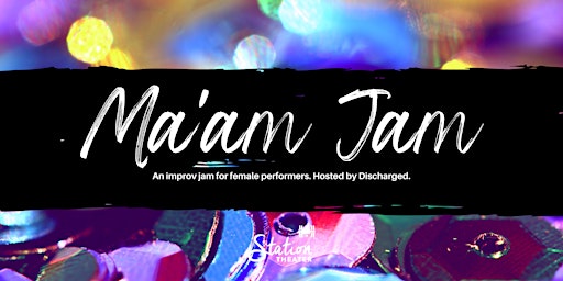 Immagine principale di Ma'am Jam - Improv Jam for Female Performers & Students 