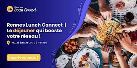 Image principale de Rennes Lunch Connect | Le déjeuner qui booste votre réseau ! jeu. 25 janv.
