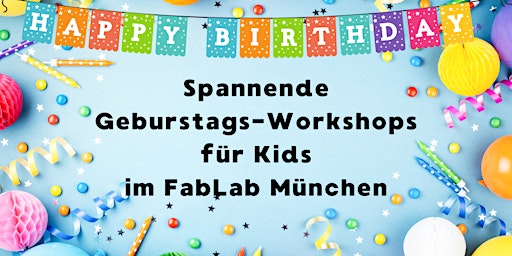 Primaire afbeelding van FabLabKids: Geburtstags-Workshop für 10 Kids