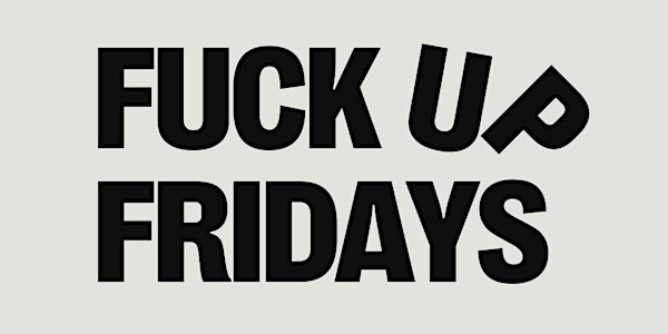 Fuck Up Fridays #3