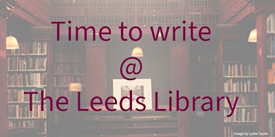 Image principale de Time to Write @ The Leeds Library