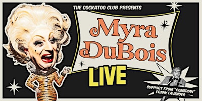 Imagem principal do evento Myra DuBois Live at The Cockatoo Club (Pride Weekend Special)