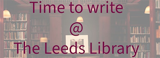 Collection image for Time to Write @ The Leeds Library