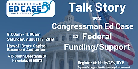 Talk Story with Congressman Ed Case on Federal Funding/Support primary image