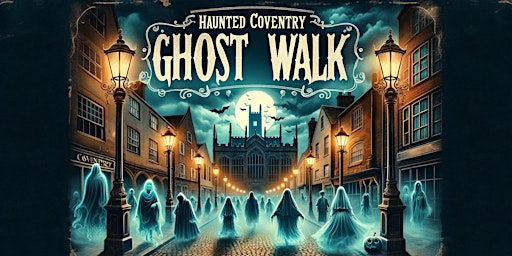 Haunted Coventry Ghost Walk primary image