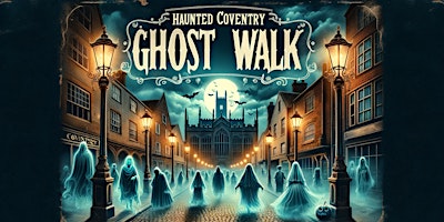 Imagem principal do evento Haunted Coventry Ghost Walk