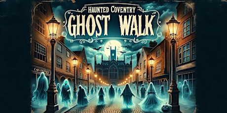 Haunted Coventry Ghost Walk