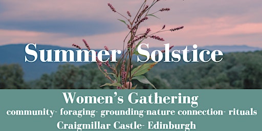 Immagine principale di SUMMER SOLSTICE  WOMEN'S GATHERING - DONATION BASED EVENT 