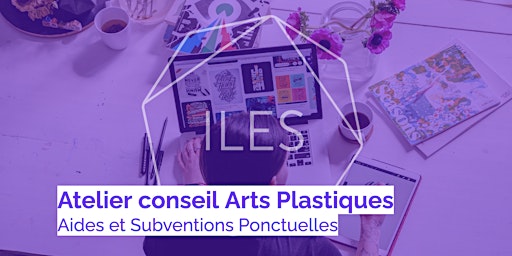 Atelier conseil  Arts Plastiques:  Aides et Subventions Ponctuelles primary image