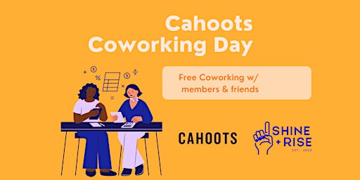 Imagem principal do evento Shine & Rise Cahoots  Coed Coworking Day: April