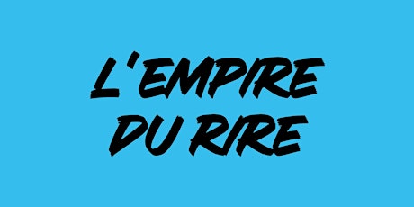 Hauptbild für L'Empire du Rire : soirée mitraillette