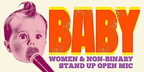 Baby - Nb and Women's Comedy Open Mic primary image