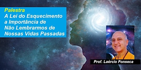 Palestra A Lei do Esquecimento – a Importância de Não Lembrarmos de Nossas