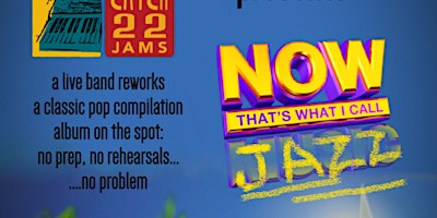 Image principale de Catch 22 - a curated Jazz Jam: now that's what I call JAZZ
