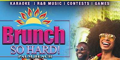 Primaire afbeelding van BRUNCH SO HARD | PALM BEACH.. EVERY 1ST & 3RD SATURDAY