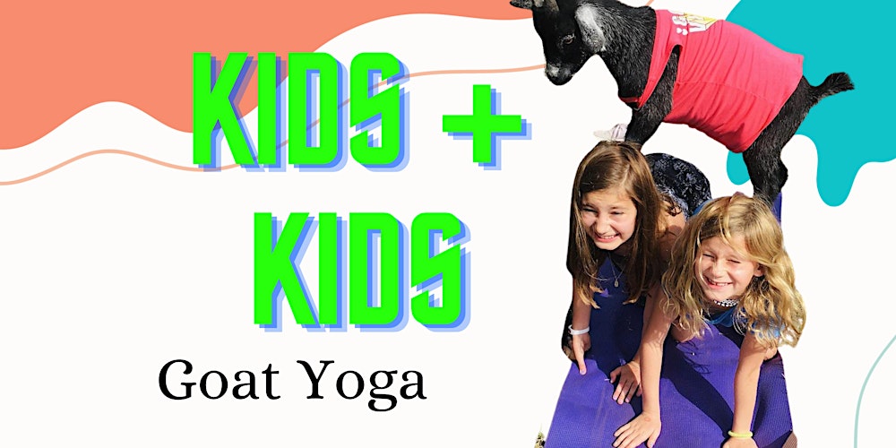 Kids and Goat Kids- Goat Yoga Tickets, Multiple Dates