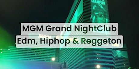 MGM Grand NightClub (EDM, Hiphop & Reggeton)