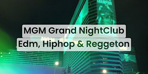 Imagem principal do evento MGM Grand NightClub (EDM, Hiphop & Reggeton)