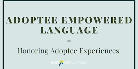 Webinar Event - Adoptee Empowered Language : Honoring Adoptee Experiences primary image