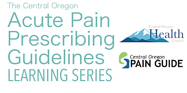 The Central Oregon Acute Pain Prescribing Guidelines Learning Series