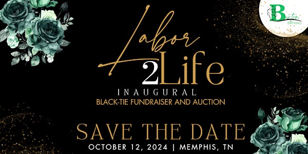Labor 2 Life: Inaugural Black-Tie Fundraiser and Auction