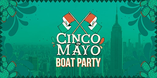 Primaire afbeelding van CINCO DE MAYO  BOAT PARTY YACHT CRUISE | Cruise Series 5/3