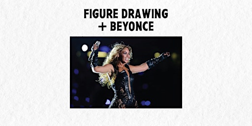 Figure Drawing & Beyoncé