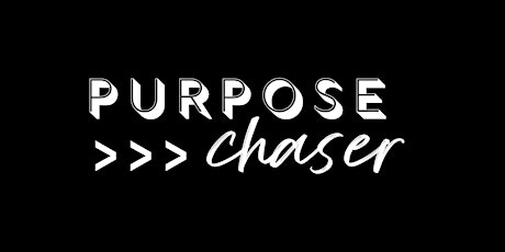 A Purpose Chaser: The Event