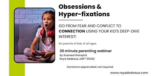Obsessions & Hyper-fixations: parenting webinar from therapist Roya Dedeaux primary image