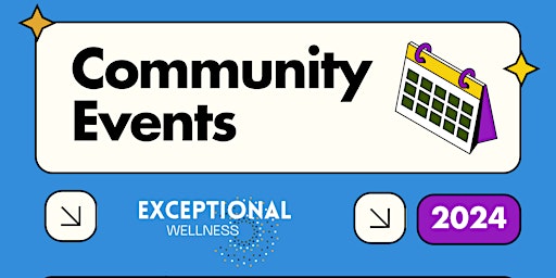 Exceptional Wellness Community Events: Learn, Laugh & Thrive Together primary image