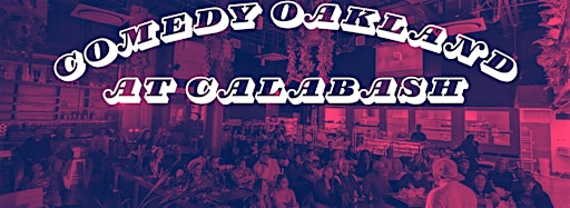 Collection image for Comedy Oakland at Calabash